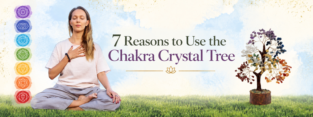 7 Reasons to Use the Chakra Crystal Tree